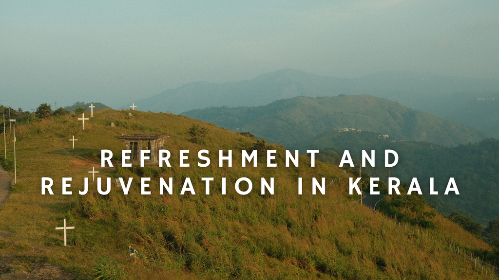 Refreshment and Rejuvenation in Kerala