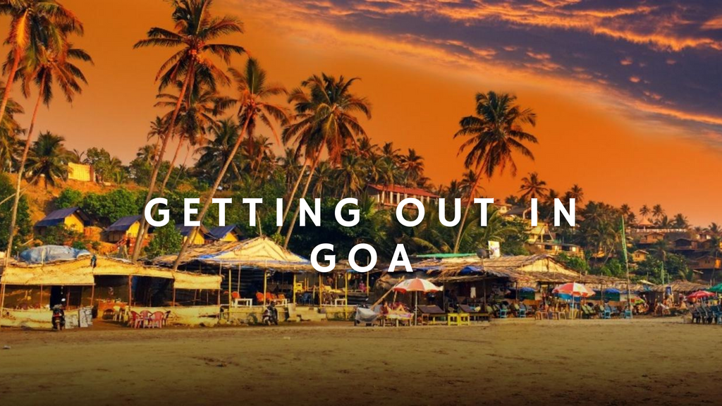 Getting Out in Goa