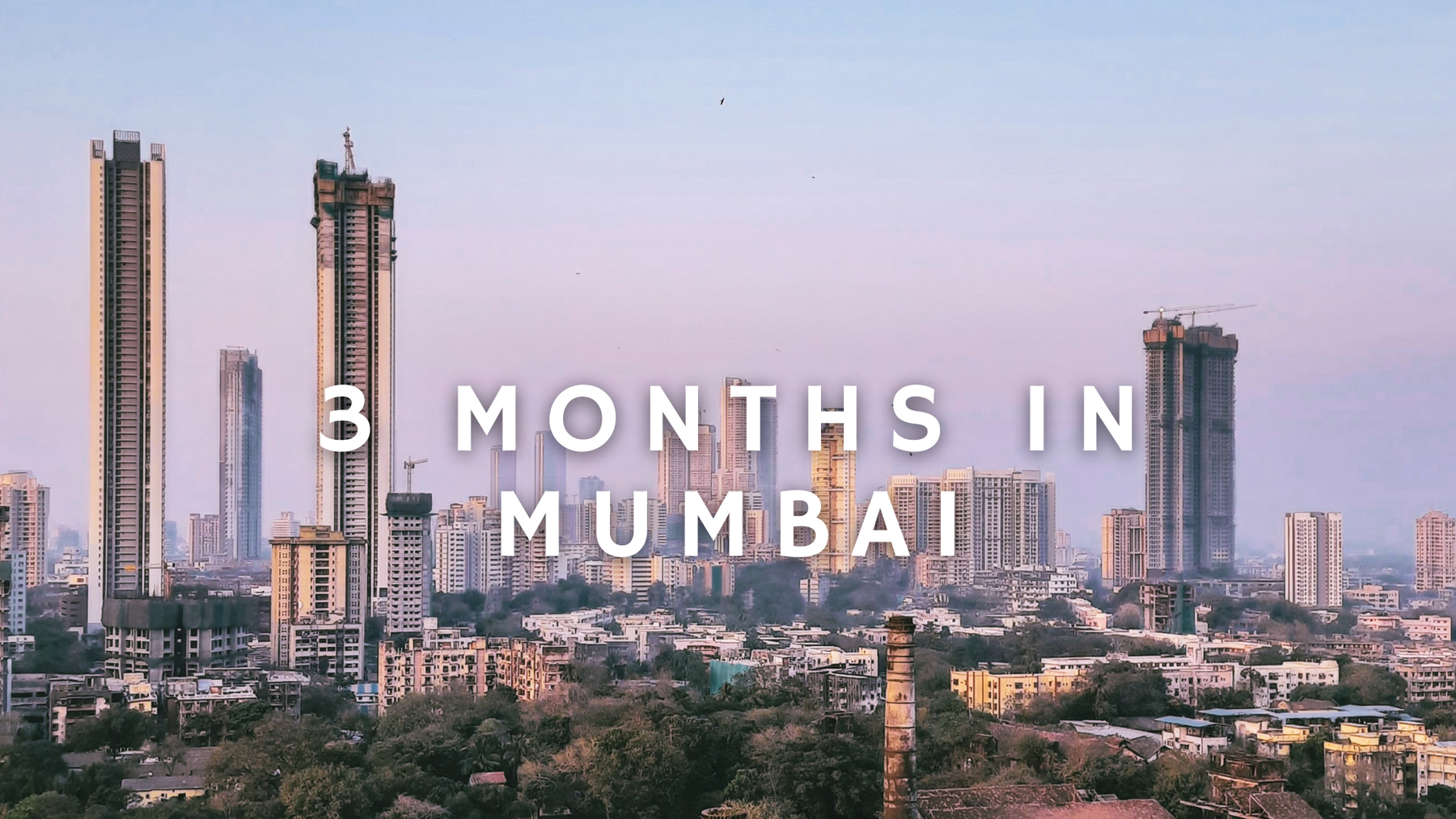 3 Months in Mumbai
